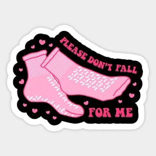 Dont Fall For Me Valentines Day Non Slip Socks Nurse PCT CNA Sticker